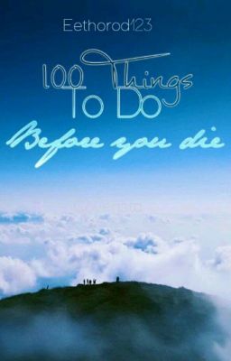 100 things to do before you die....