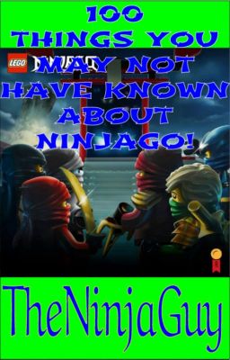 100 Things You May Not Have Known About Ninjago!