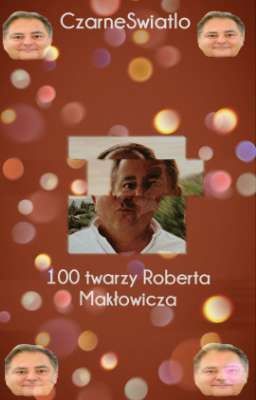 100 twarzy Roberta Makłowicza 