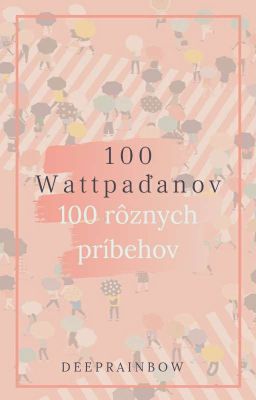 100 Wattpaďanov, 100 rôznych príbehov