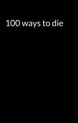 100 ways to die