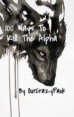 100 Ways To Kill The Alpha