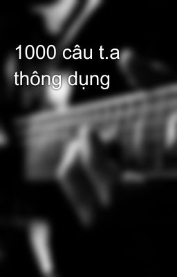 1000 câu t.a thông dụng