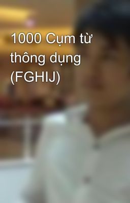 1000 Cụm từ thông dụng (FGHIJ)