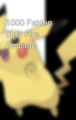 1000 Fakten über Fire Emblem