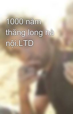 1000 năm thăng long hà nội.LTD