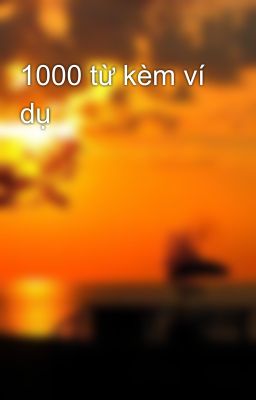 1000 từ kèm ví dụ