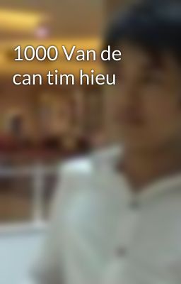 1000 Van de can tim hieu