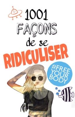 1001 façons de se ridiculiser #FreeYourBody