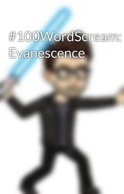 #100WordScream: Evanescence