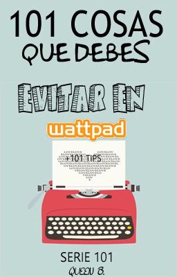 101 cosas que debes evitar en Wattpad