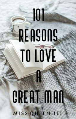 101 Reasons To Love A Great Man