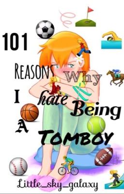 101 reasons why I hate being a tomboy