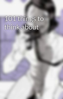 101 things to think about