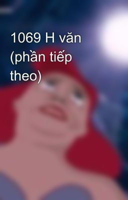 1069 H văn (phần tiếp theo)