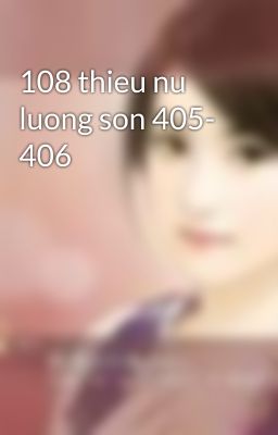 108 thieu nu luong son 405- 406