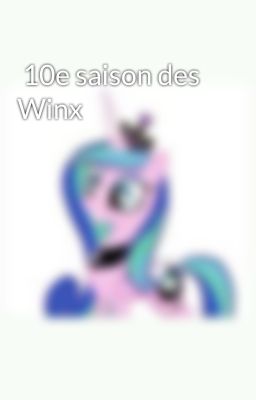  10e saison des Winx