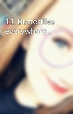 11. Butterflies everywhere...