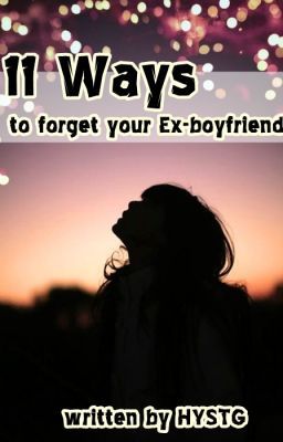 11 Ways to Forget your Ex-boyfriend.