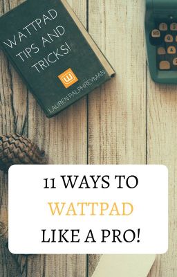 11 Ways to Wattpad like a Pro!