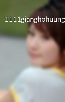 1111gianghohuungu