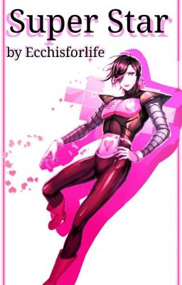 117.- Super Star (Mettaton x lectora)