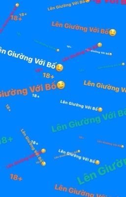 ( 12 Chòm Sao-18+ ) Lên Giường Với Bố