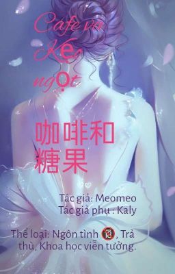 [12 chòm sao] Cafe Và Kẹo Ngọt ( 咖啡和糖果) - Tác Giả: Kaly, Meomeo