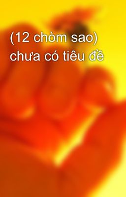 (12 chòm sao) chưa có tiêu đề