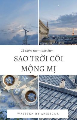 [12 chòm sao | Collection] Sao trời chốn mộng mị