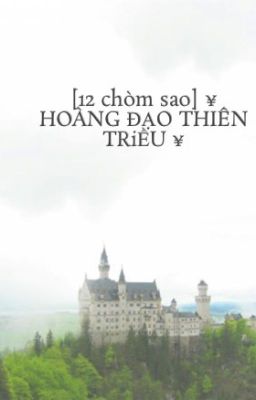 [12 chòm sao] ¥ HOÀNG ĐẠO THIÊN TRiỀU ¥