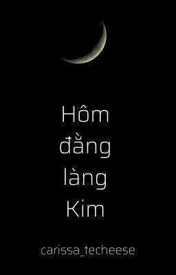 [12 chòm sao] Hôm đằng làng Kim