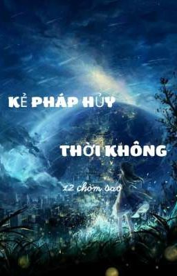 [12 chòm sao] Kẻ phá hủy thời không