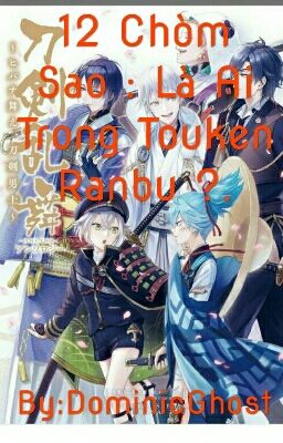 12 Chòm Sao : Là Ai Trong Touken Ranbu ?.