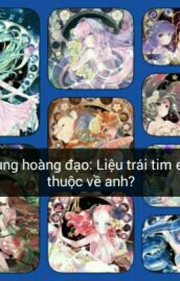 12 chòm sao : Liệu trái tim em có thuộc về anh ???