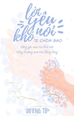 (12 chòm sao) Lời Yêu Khó Nói