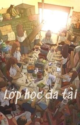 [12 chòm sao] Lớp Học Đa Tài(Tạm drop)