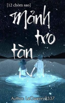 [12 chòm sao] Mảnh tro tàn