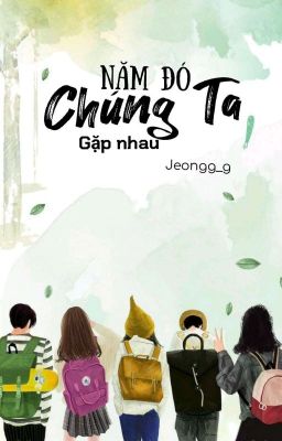 [12 chòm sao] Năm Đó Chúng Ta Gặp Nhau