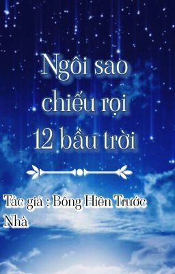 [12 chòm sao] Ngôi sao chiếu rọi 12 bầu trời 