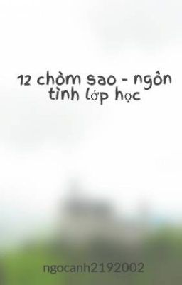 12 chòm sao - ngôn tình lớp học