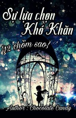 [12 chòm sao] Sự lựa chọn khó khăn 