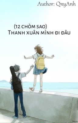 (12 chòm sao ) Thanh xuân mình đi đâu?