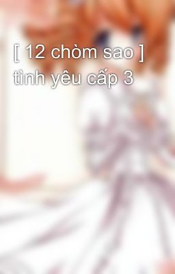 [ 12 chòm sao ] tình yêu cấp 3