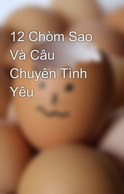 12 Chòm Sao Và Câu Chuyện Tình Yêu