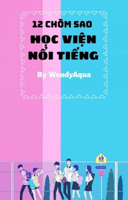 12 Chòm Sao Và Học Viện Nổi Tiếng