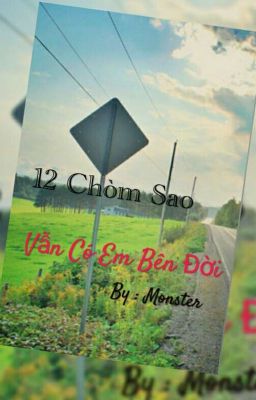 [ 12 Chòm Sao : Vẫn Có Em Bên Đời ] 