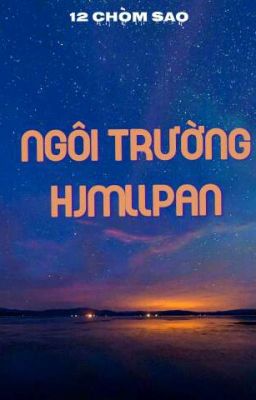 [[12 chòm sao]] [[xử - yết]] [[ngư - kết]] - NGÔI TRƯỜNG HJMLLPAN