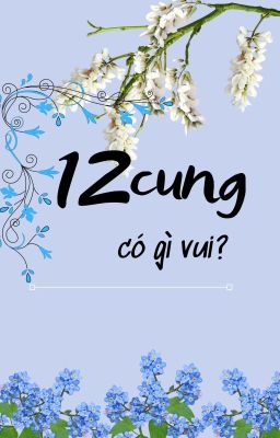 12 cung có gì vui?