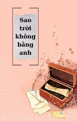 [12 cung hoàng đạo] Sao trời không bằng anh